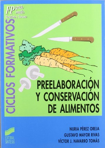 Preelaboración y conservación de alimentos (Ciclos formativos. FP grado medio. Hostelería y turismo nº 11)