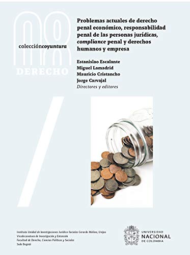 Problemas actuales de derecho penal económico, responsabilidad penal de las personas jurídicas, compliance penal y derechos humanos y empresa