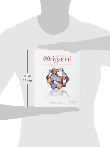 Project Origami: Activities for Exploring Mathematics, Second Edition (AK Peters/CRC Recreational Mathematics Series)