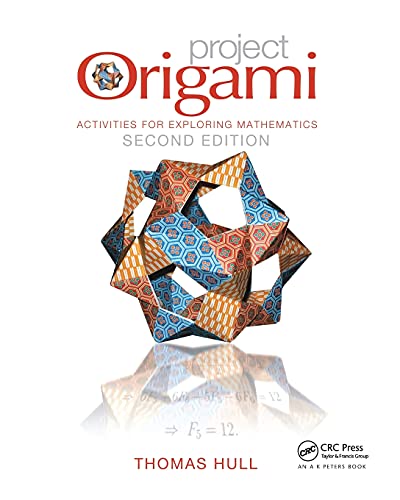 Project Origami: Activities for Exploring Mathematics, Second Edition (AK Peters/CRC Recreational Mathematics Series)