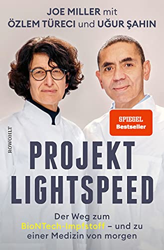 Projekt Lightspeed: Der Weg zum BioNTech-Impfstoff - und zu einer Medizin von morgen (German Edition)
