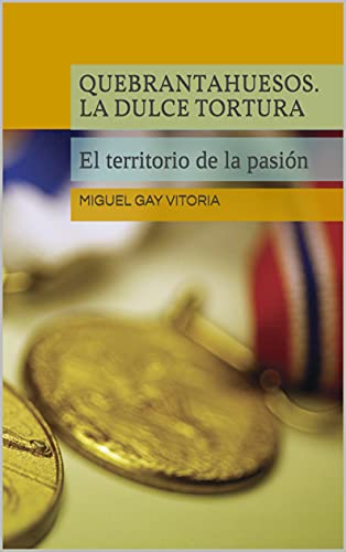 Quebrantahuesos. La dulce tortura: El territorio de la pasión