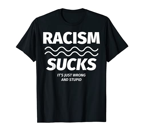 Racismo chupa - Antiracismo Divertido Camiseta