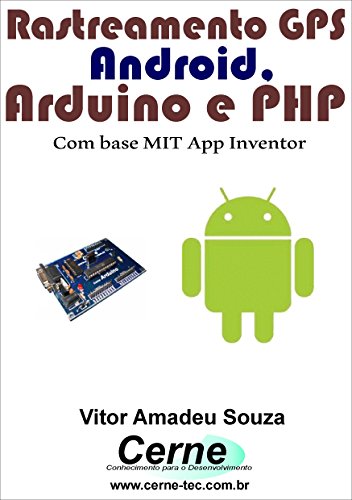 Rastreamento GPS Android, Arduino e PHP Com base MIT App Inventor (Portuguese Edition)