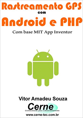 Rastreamento GPS com Android e PHP Com base MIT App Inventor (Portuguese Edition)