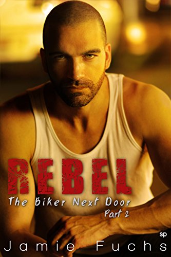 Rebel 2: The Biker Next Door (Rebel Series) (English Edition)