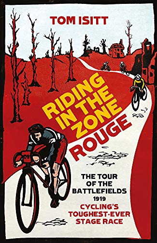 Riding in the Zone Rouge: The Tour of the Battlefields 1919 – Cycling's Toughest-Ever Stage Race