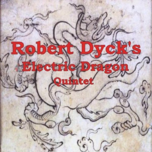 Robert Dyck's Electric Dragon Quintet