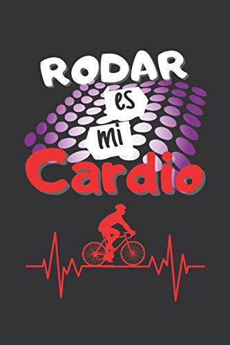 RODAR ES MI CARDIO: CUADERNO DE NOTAS. LIBRETA DE APUNTES, DIARIO PERSONAL O AGENDA PARA AMANTES DEL CICLISMO. REGALO DE CUMPLEAÑOS.