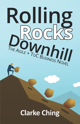 Rolling Rocks Downhill: How to Ship YOUR Software Projects On Time, Every Time (Theory of Constraints Simplified)