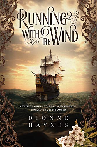 Running With The Wind: A tale of courage, love and survival aboard the Mayflower (The Mayflower Collection Book 1) (English Edition)