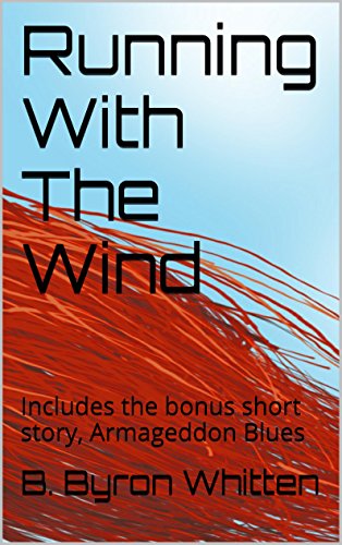 Running With The Wind: Includes the bonus short story, Armageddon Blues (English Edition)