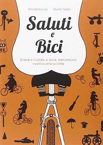 Saluti e bici. Sillabario illustrato di storia, manutenzione e politica della bicicletta (Quartieri)