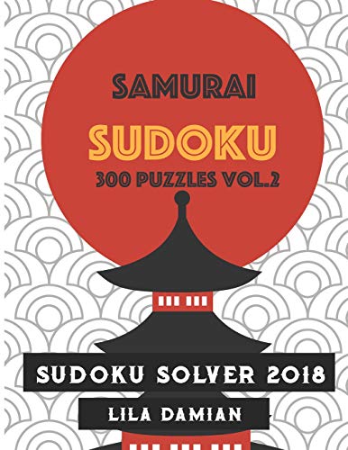 Samurai Sudoku 300 Puzzles Vol.2: Sudoku Solver 2018 (Giant Book Of Sudoku)