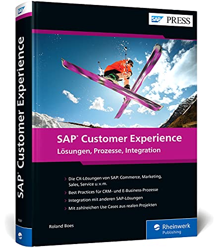 SAP Customer Experience: Das umfassende Handbuch zu den neuen SAP-CX-Lösungen (SAP C/4HANA)