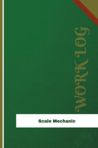 Scale Mechanic Work Log: Work Journal, Work Diary, Log - 126 pages, 6 x 9 inches (Orange Logs/Work Log)