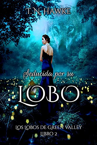 Seducida por su Lobo: Erótica Paranormal (Los Lobos de Green Valley nº 2)