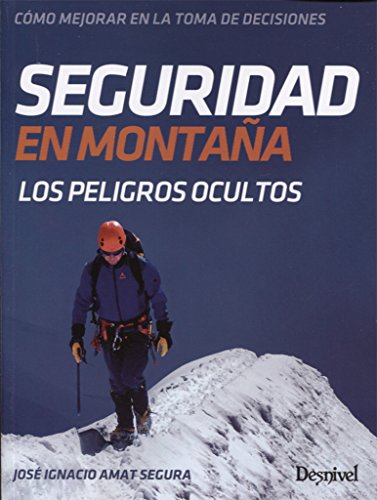 Seguridad en montaña. Cómo mejorar en la toma de decisiones: Los peligros ocultos