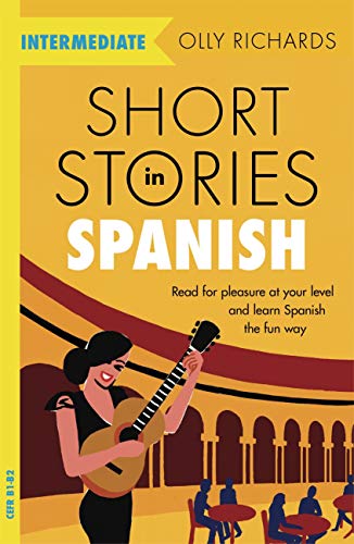 Short Stories in Spanish for Intermediate Learners: Read for pleasure at your level, expand your vocabulary and learn Spanish the fun way! (Coffee Break Series)