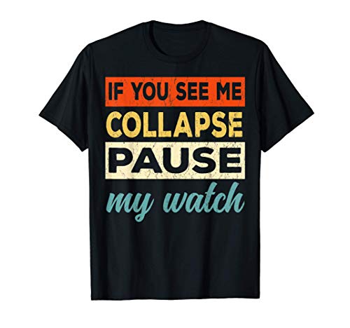 Si me ves colapsar, pausa mi reloj - Triatlón divertido Camiseta