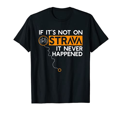 Si no está en Strava nunca pasó ciclismo papá Camiseta
