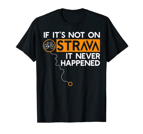 Si no está en Strava nunca sucedió ciclismo papá Camiseta