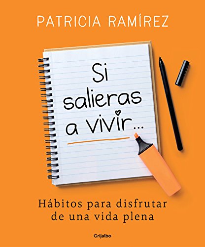 Si salieras a vivir...: Hábitos para disfrutar de una vida plena (Psicología)