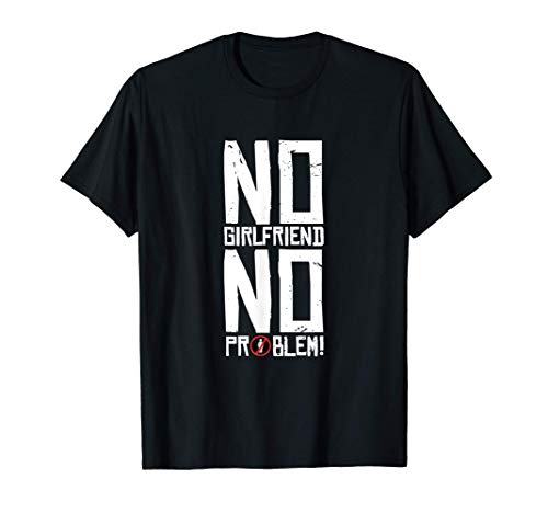 Sin novia No hay problema - Grafico divertido Camiseta