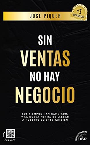 SIN VENTAS NO HAY NEGOCIO: Los Tiempos han Cambiado y la Nueva Forma de Llegar a Nuestro Cliente, También