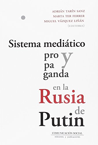 Sistema mediático y propaganda en la Rusia de Putin: 11 (Historia y Presente)