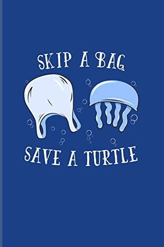 Skip A Bag Save A Turtle: Save Our Oceans 2020 Planner | Weekly & Monthly Pocket Calendar | 6x9 Softcover Organizer | For Animal Welfare Activist & Environmentalist Fans