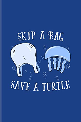 Skip A Bag Save A Turtle: Save Our Oceans Undated Planner | Weekly & Monthly No Year Pocket Calendar | Medium 6x9 Softcover | For Animal Welfare Activist & Environmentalist Fans