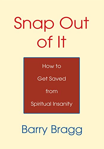 Snap out of It: How to Get Saved from Spiritual Insanity (English Edition)