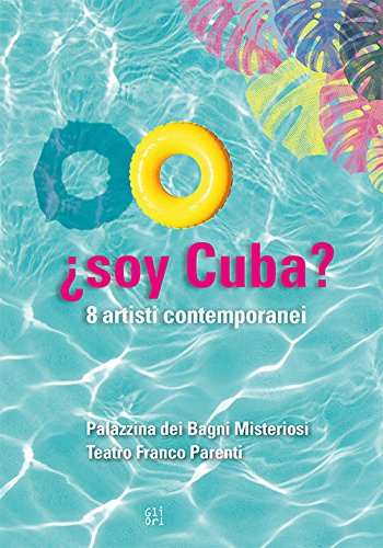 ¿soy Cuba? 8 artisti contemporanei. Catalogo della mostra (Milano, 13 ottobre-19 novembre 2017). Ediz. italiana e inglese