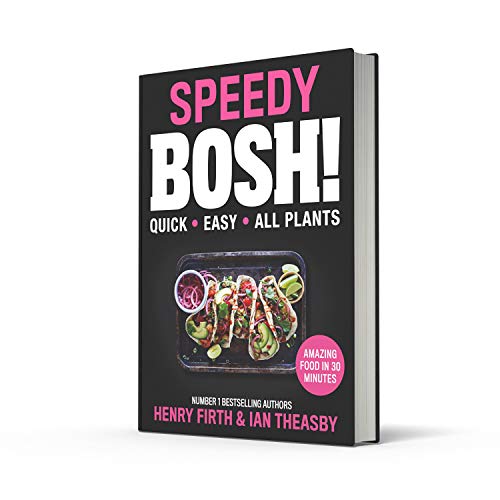 Speedy BOSH!: The Sunday Times bestselling, award-winning collection of over 100 fast and easy vegan plant based recipes. The must have cook book of 2020.