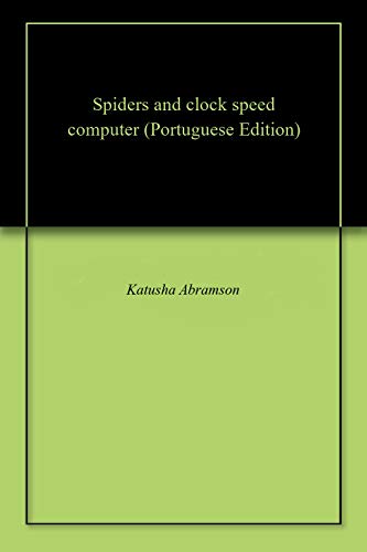 Spiders and clock speed computer (Portuguese Edition)