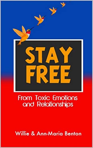 Stay Free: From Toxic Emotions and Relationships (English Edition)