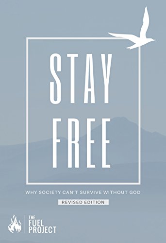 Stay Free: Why Society Can't Survive Without God (English Edition)