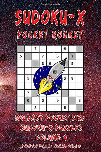 Sudoku-X Pocket Rocket- 100 Easy Pocket Size Sudoku-X Puzzles - Volume 4: Handy 4 x 6 inch layout – 1 Puzzle per Page (Easy Sudoku-X Pocket Rocket)