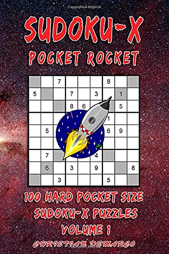 Sudoku-X Pocket Rocket- 100 Hard Pocket Size Sudoku-X Puzzles - Volume 1: Handy 4 x 6 inch layout – 1 Puzzle per Page (Hard Sudoku-X Pocket Rocket)