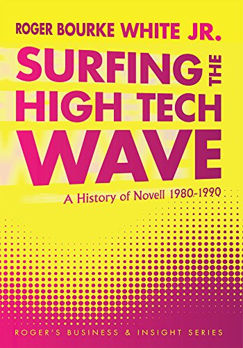 Surfing the High Tech Wave:: A History of Novell 1980-1990 (English Edition)