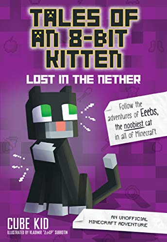 Tales of an 8-Bit Kitten: Lost in the Nether: An Unofficial Minecraft Adventure (English Edition)