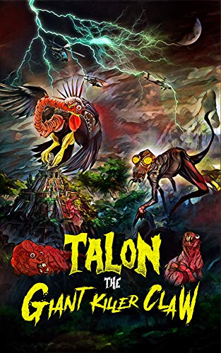Talon the Giant Killer Claw: (Unofficial sequel to the 1950s Scifi flop "The Giant Claw") (English Edition)