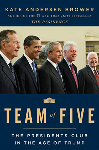 Team of Five: The Presidents Club in the Age of Trump (English Edition)