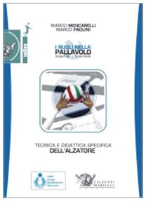 Tecnica e didattica specifica dell'alzatore. I ruoli nella pallavolo maschile e femminile. Con DVD (Volley collection)