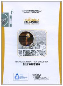 Tecnica e didattica specifica dell'opposto. I ruoli nella pallavolo maschile e femminile. DVD. Con libro (Volley collection)