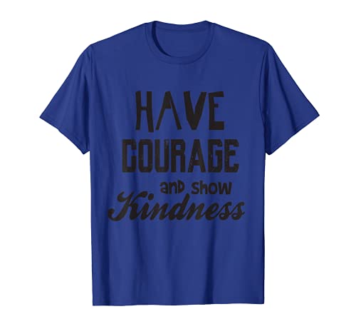 Tener valor y mostrar la bondad - amable agradable inspirador Camiseta