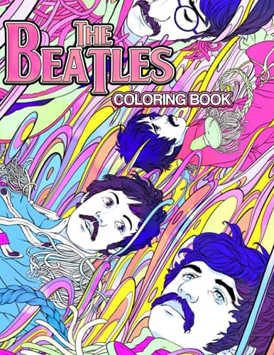 The Beatles Coloring Book: Interesting coloring book suitable for all ages, helping to reduce stress after studying, working tiring.– 30+ GIANT Great Pages with Premium Quality Images.