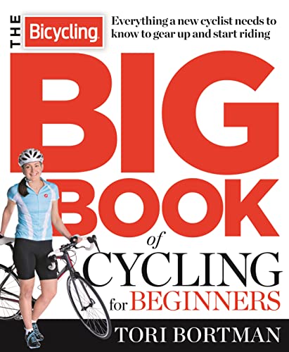 The Bicycling Big Book of Cycling for Beginners: Everything a new cyclist needs to know to gear up and start riding