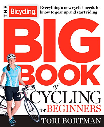 The Bicycling Big Book of Cycling for Beginners: Everything a new cyclist needs to know to gear up and start riding (English Edition)